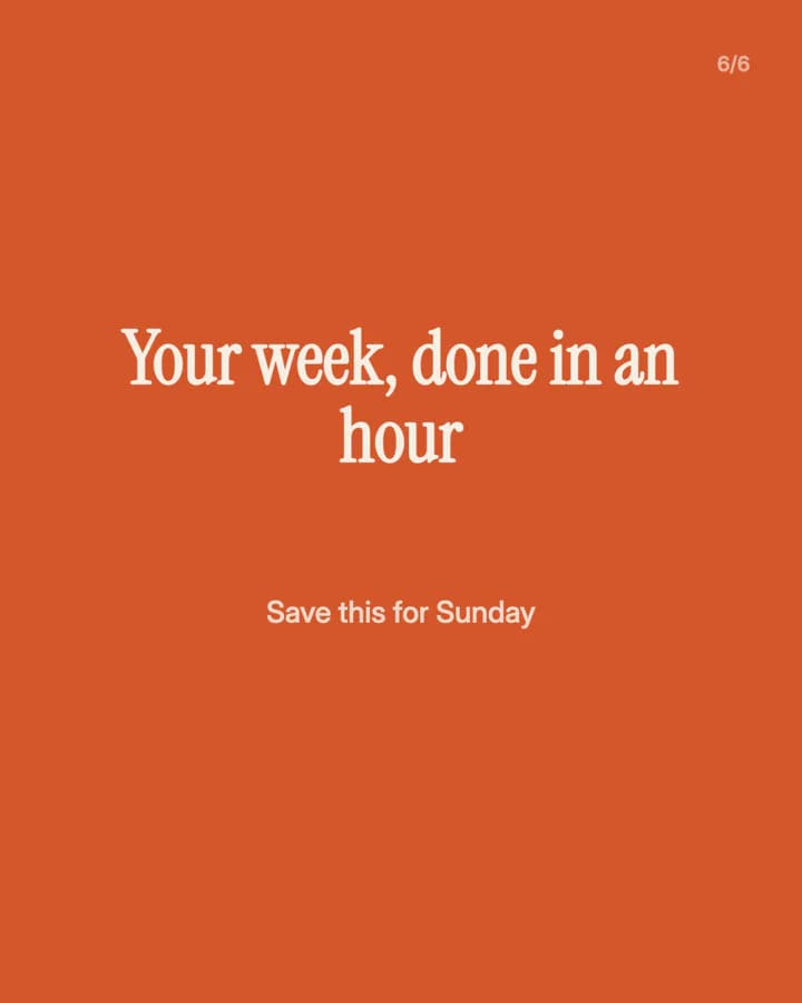 Slide 6: Your week, done in an hour Save this for Sunday