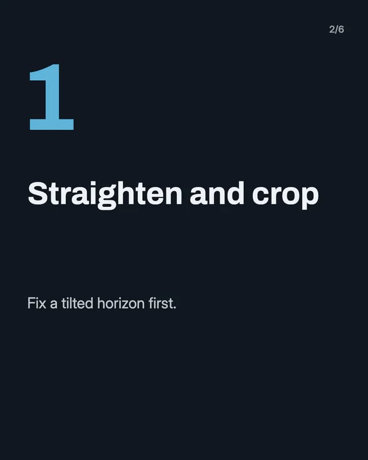 Slide 2: Straighten and crop Fix a tilted horizon first.