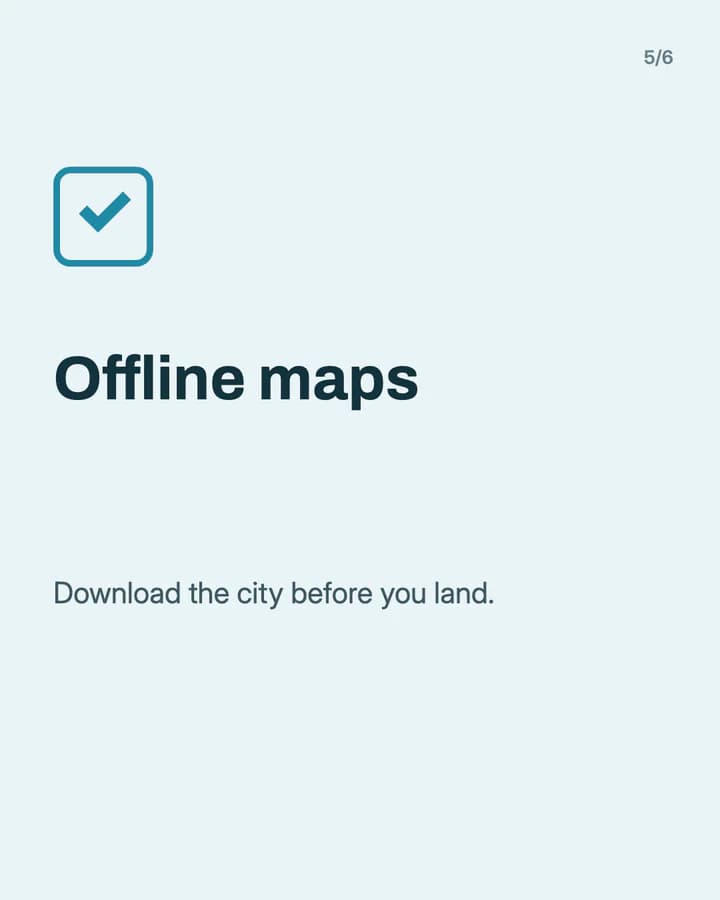Slide 5: Offline maps Download the city before you land.