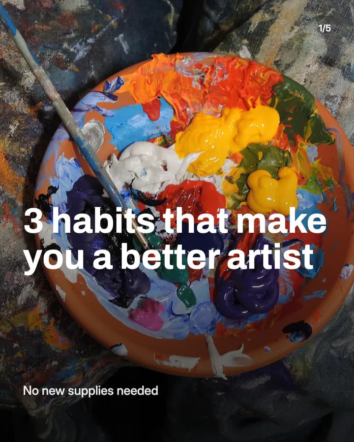 Slide 1: 3 habits that make you a better artist No new supplies needed