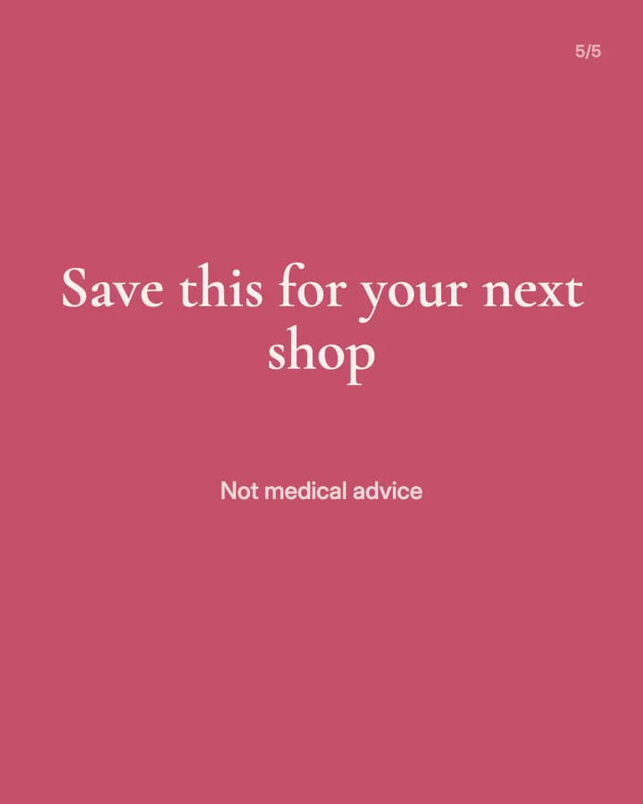 Slide 5: Save this for your next shop Not medical advice