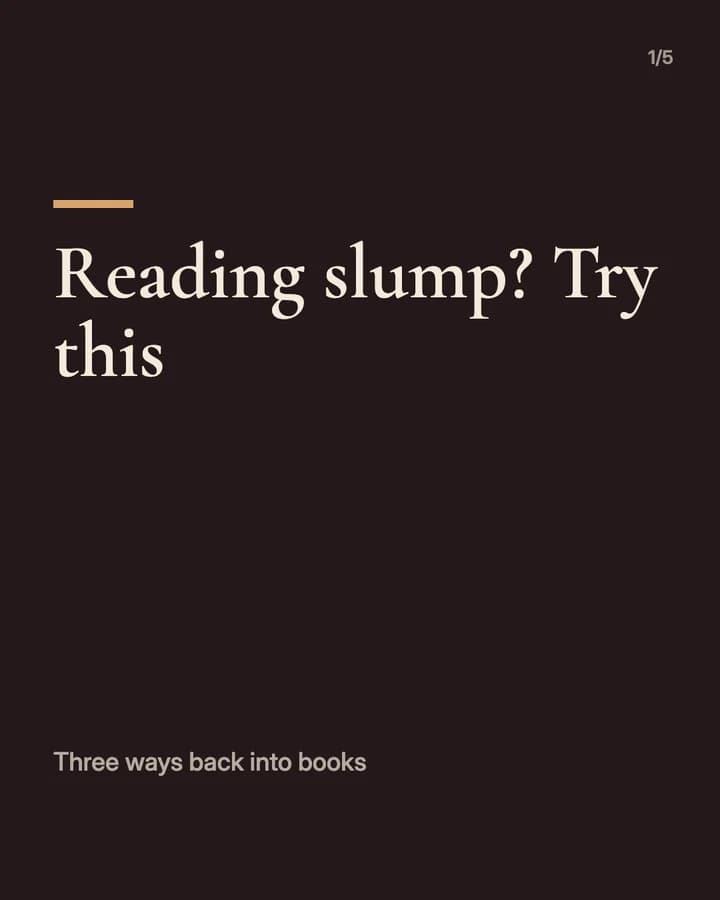 Slide 1: Reading slump? Try this Three ways back into books