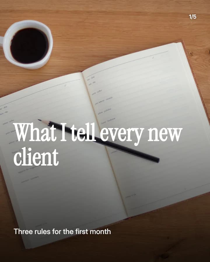 Slide 1: What I tell every new client Three rules for the first month