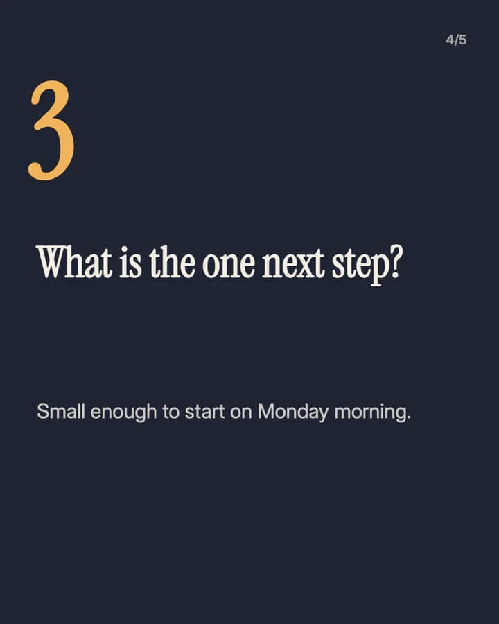 Slide 4: What is the one next step? Small enough to start on Monday morning.