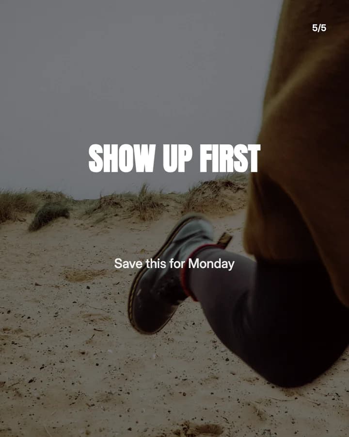 Slide 5: Show up first Save this for Monday