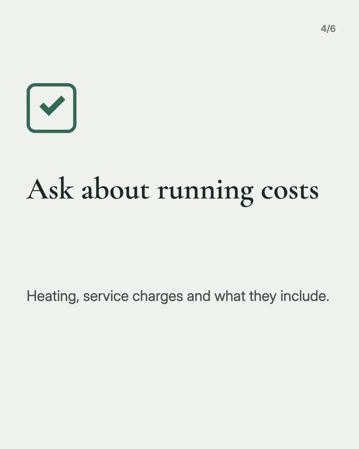 Slide 4: Ask about running costs Heating, service charges and what they include.