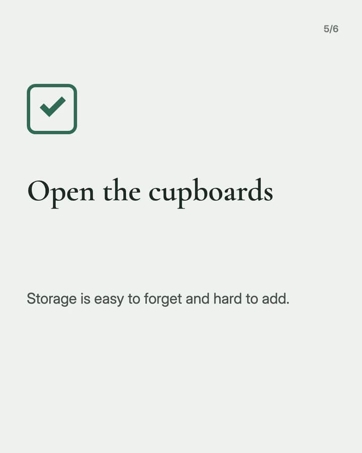 Slide 5: Open the cupboards Storage is easy to forget and hard to add.