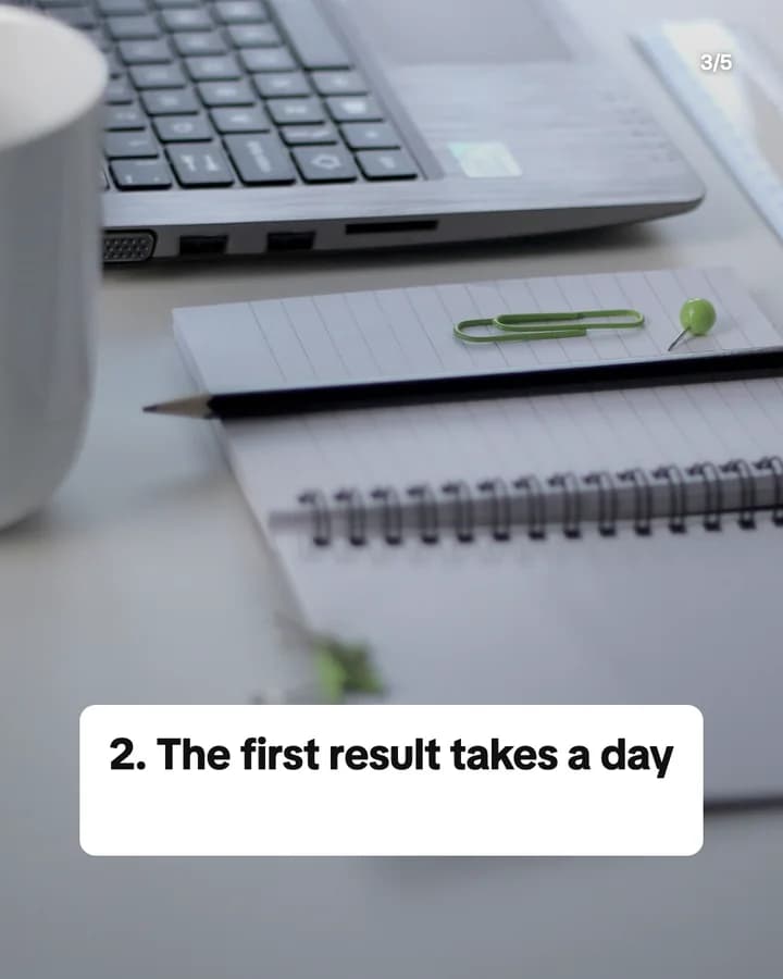 Slide 3: 2. The first result takes a day