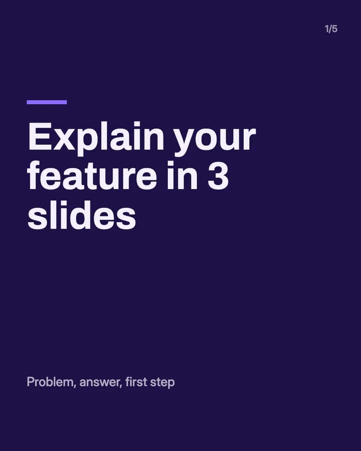 Slide 1: Explain your feature in 3 slides Problem, answer, first step
