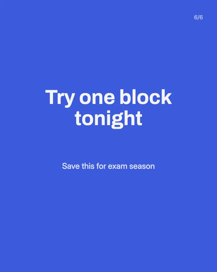 Slide 6: Try one block tonight Save this for exam season