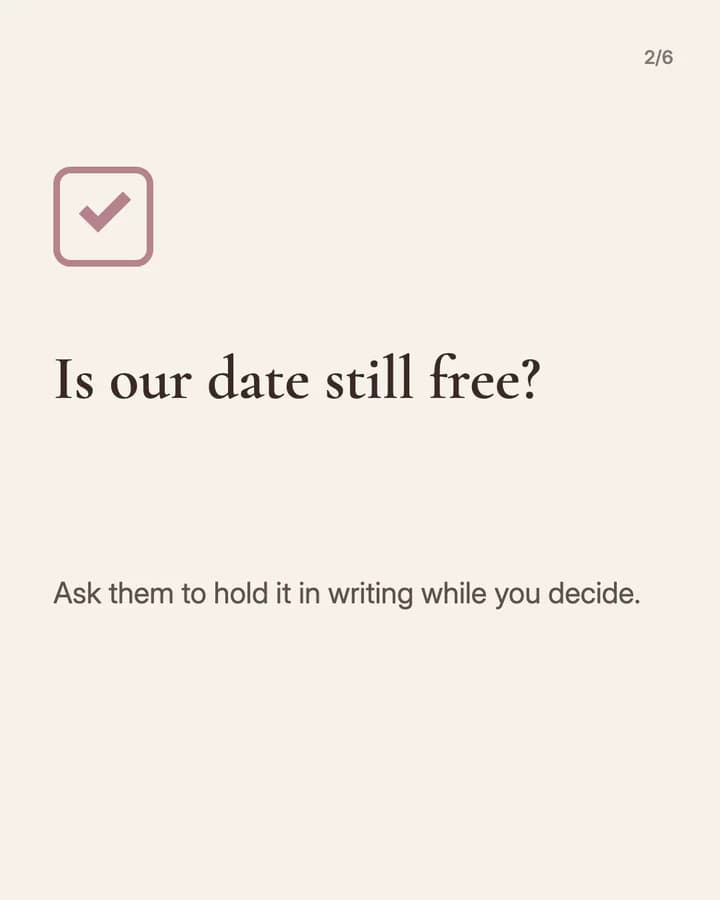 Slide 2: Is our date still free? Ask them to hold it in writing while you decide.