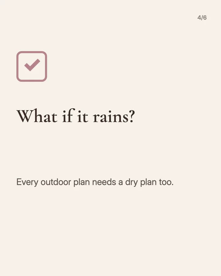 Slide 4: What if it rains? Every outdoor plan needs a dry plan too.