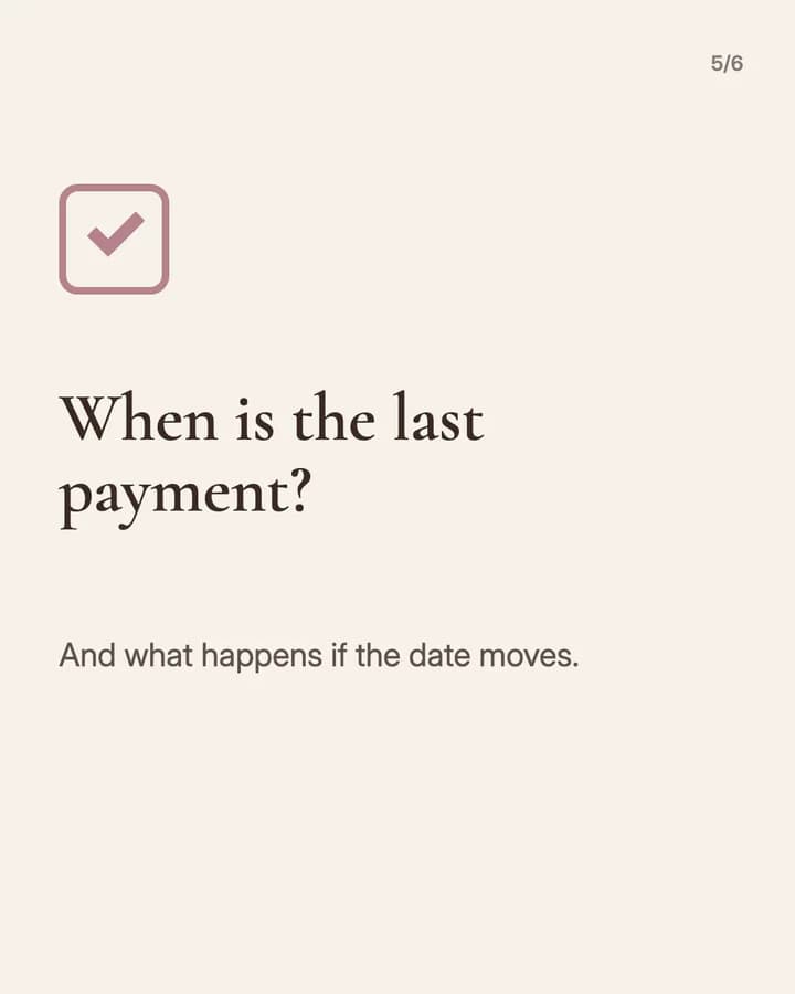 Slide 5: When is the last payment? And what happens if the date moves.